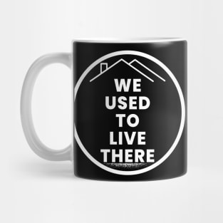 We used to live there Mug